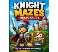 Knight Mazes for Kids Ages 4-6: Fun and Easy Castle Adventure Maze Book for Young Explorers