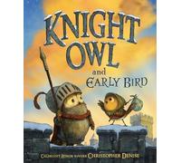 Christopher Denise Knight Owl and Early Bird (Copertina rigida)