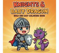 Knights & Baby Dragons: Bold & Easy Coloring Book for Adults and Kids, Fun and Big Designs for Relaxation.
