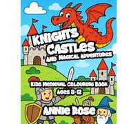 Knights, Castles & Magical Adventures: Kids Medieval Colouring Book