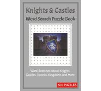 Knights & Castles Word Search Puzzle Book: Word Searches about Knights, Castles, Swords, Kingdoms and More | 50+ Puzzles | 6x9 inches,110 pages | … a Gift for Vocations, Holidays and Chill time.