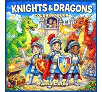 KNIGHTS & DRAGONS: A Magical Knights & Dragons Coloring Book for Brave Kids and Creative Minds