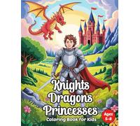 Knights, Dragons & Princesses Coloring Book for Kids: Fun and Easy Medieval Adventures for Creative Kids Ages 5-8