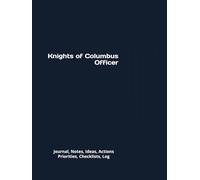 Knights of Columbus Officer: Journal, Notes, Ideas, Actions, Priorities, Checklists, Log | Tool for Daily Goal Setting Tracker | Time Management | ... | Project Office Book Gifts for Meetings
