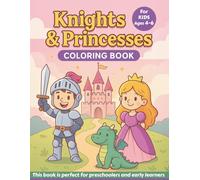 Knights & Princesses Coloring Book for Kids Ages 4-6: Magical Fairy-Tale Adventures to Color and Enjoy: Easy and Fun Coloring Pages with Brave ... Castles, Dragons, and Royal Adventures