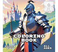 Knights, Witchers, and Dragons: A Middle Ages: Coloring Book for All Ages