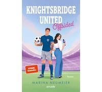 Knightsbridge United. Offsided: Britischer Fußball trifft auf High Society in dieser prickelnden Fake Dating-Sports Romance: 1