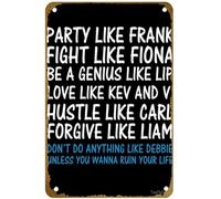 KNIOIL Poster vintage in metallo con scritta in lingua inglese "Party Like Frank Fight Like Fiona Be A Genius Like Lip Dont Be Like Debbie" (lingua italiana non garantita)