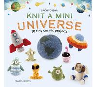 Knit a Mini Universe : 20 Tiny Cosmic Projects: 20 Tiny Cosmic Creatures to Knitcomments