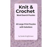 Knit & Crochet Word Search Puzzles: Word Search Puzzles with Easy to Read Print about Knitting, Crocheting, Yarn, and more | 6x9 inches, 120 pages | ... Gift for Vacations, Holidays, and Relaxation