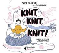 Knit, knit, knit! Guida a fumetti per lavorare a maglia. Con videotutorial