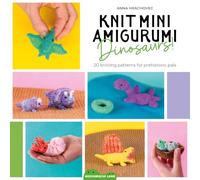 Knit Mini Amigurumi Dinosaurs!: 20 Knitting Patterns for Prehistoric Pals