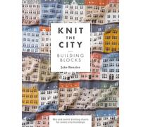 Knit The City Building Blocks: Mix and match knitting charts for iconic city buildings