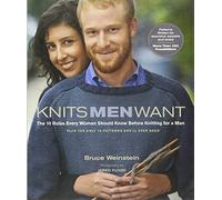 Knits Men Want: The 10 Rules Every Woman Should Know Before Knitting for a Man
