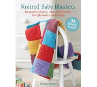 Knitted Baby Blankets: 35 patterns to make : Beautiful Covers, Cute Comforters, Fun Playmats, and More
