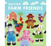 Knitted Farm Friends: 20 Adorable Animals to Make by Keen, Sarah