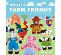 Knitted Farm Friends: 20 Adorable Animals to Make by Keen, Sarah