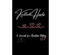 Knitted Hearts: A Journal For Christian Dating