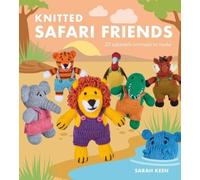 Knitted Safari Friends 20 Adorable Animals to Make - Libro in brossura...