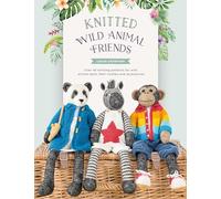 Knitted Wild Animal Friends: Over 40 Knitting Patterns for Wild Animal Dolls, Their Clothes and Accessories: 2