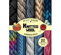 Knitted Wool Scrapbook Paper: 10 Cozy Yarn & Knit Pattern Designs, 20 Double-Sided Sheets for Card Making, Journaling, Collage, Origami & More | 8.5" x 11"