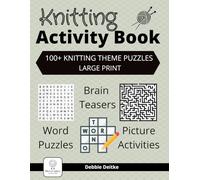 Knitting Activity Book: 100+ Knitting Theme Puzzles, Large Print, Word Puzzles, Brain Teasers, Picture Activities