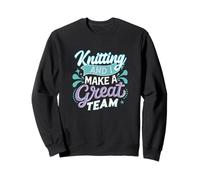 Knitting And I Make a Great Team Meme Joke per Gli Amanti dell'artigianato Felpa