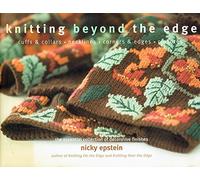 Knitting Beyond the Edge: Cuffs And Collars*necklines*hems*closures - the Essential Collection of Decorative Finishes