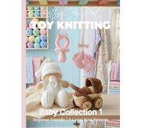 Knitting by Post: Baby Knitting Pattern Collection 1 - 4 Easy-to-Follow Large Print Toy Designs