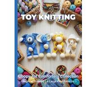 Knitting by Post: Collection -Floppy Tot Handheld Comforters Collection 4 Easy-to-Follow Large Print Toy Designs