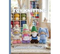 Knitting by Post: Gnomes Collection 1 - 4 Easy-to-Follow Large Print Toy Designs