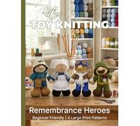 Knitting by Post: Remembrance Heroes - 4 Easy-to-Follow Large Print Toy Designs
