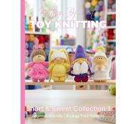 Knitting by Post: Short and Sweet Collection 1 - 4 Easy-to-Follow Large Print Toy Designs