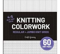 Knitting Colorwork - 60 Chart Pages: Regular & Jumbo Size Colorwork Charts with Real Knit Stitch Layout in Knit-Friendly 4:5 Ratio for Motif Design, ... and Pattern Planning. Compact Square Format
