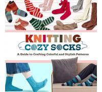 Knitting Cozy Socks: A Guide to Crafting Colorful and Stylish Patterns