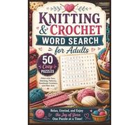 Knitting & Crochet Word Search for Adults: 50 Cozy Puzzles Filled with Yarn, Stitching, Patterns, Handmade Creations, and Fiber Arts