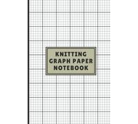 Knitting Graph Paper Notebook | Blank Knitting Chart Paper for Pattern Design & Stitch Planning | 6x9 Inch | 120 Pages