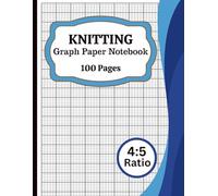 Knitting Graph Paper Notebook: Knitting Chart Paper for Pattern Design, Colorwork, Fair Isle, and Stitch Planning - 8.5" x 11", 100 Pages