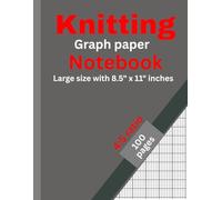 Knitting Graph Paper Notebook: Pattern Design Chart for Knitters: Stitch-Proportion Grid for Colorwork, Fair Isle, Lace & Custom Knitting Patterns - Large 8.5” x 11” Design Book