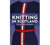 Knitting in Scotland: Culture, Craft and Industry