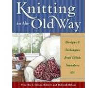 Knitting in the Old Way: Designs And Techniques from Ethnic Sweaters