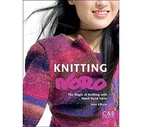 Knitting Noro: The Magic of Knitting with Hand-dyed Yarns