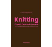 Knitting Project Planner & Journal: Brown Edition
