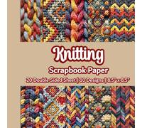 Knitting Scrapbook Paper: Crochet Scrapbook Paper | 10 Designs | 20 Double Sided Non Perforated Decorative Paper Craft For Craft Projects, Card ... Mixed Media Art and Junk Journaling | Vol.1