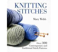 Knitting Stitches: Over 300 Contemporary and Traditional Stitch Patterns