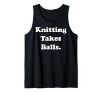 Knitting Takes Balls Yarn Humor Quote Canotta