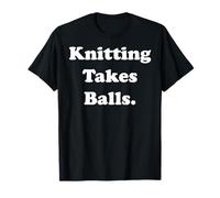 Knitting Takes Balls Yarn Humor Quote Maglietta