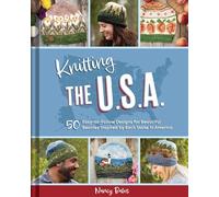 Knitting the U.s.a.: 50 Easy-to-follow Designs for Beautiful Beanies Inspired by Each State in America