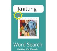 Knitting Word Search: Activity Puzzle Book for Adults who love to Knit Large Print Puzzle Book For Adults: Knitting Word Wordsearches - The LARGEST ... Game for Adults, Seniors, Kids With Solutions
