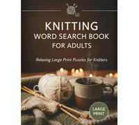 Knitting Word Search Book for Adults: Relaxing and Challenging Large Print Puzzles for Knitters and Yarn Lovers